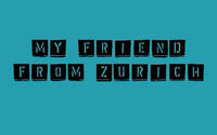 myfriendfromzurich